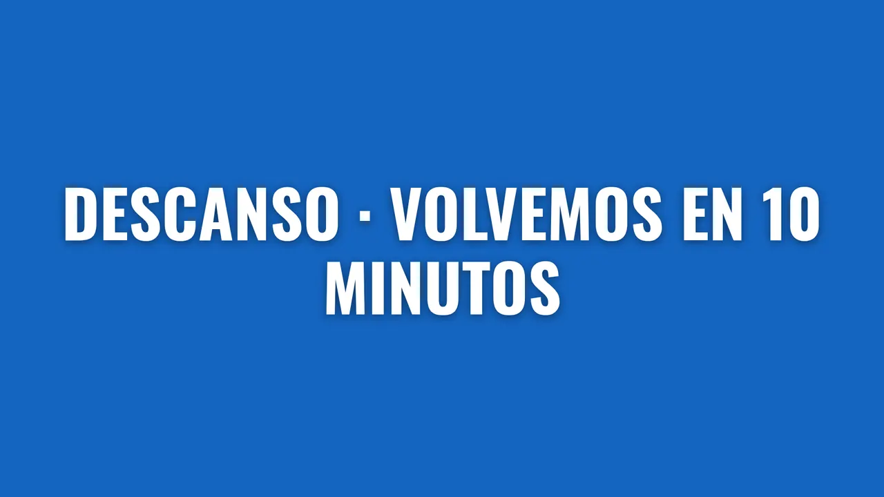 Aviso a pantalla completa: Descanso, volvemos en 10 minutos